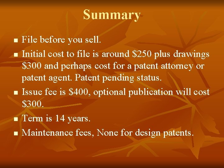 Summary n n n File before you sell. Initial cost to file is around