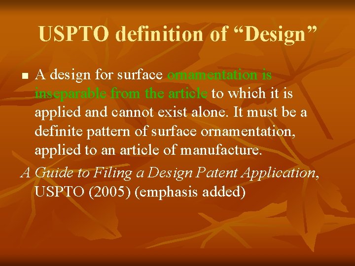 USPTO definition of “Design” A design for surface ornamentation is inseparable from the article