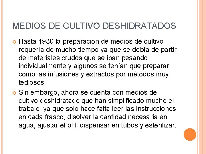 MEDIOS DE CULTIVO DESHIDRATADOS Hasta 1930 la preparación de medios de cultivo requería de