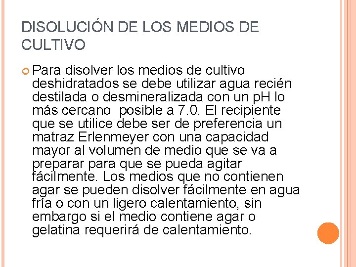 DISOLUCIÓN DE LOS MEDIOS DE CULTIVO Para disolver los medios de cultivo deshidratados se