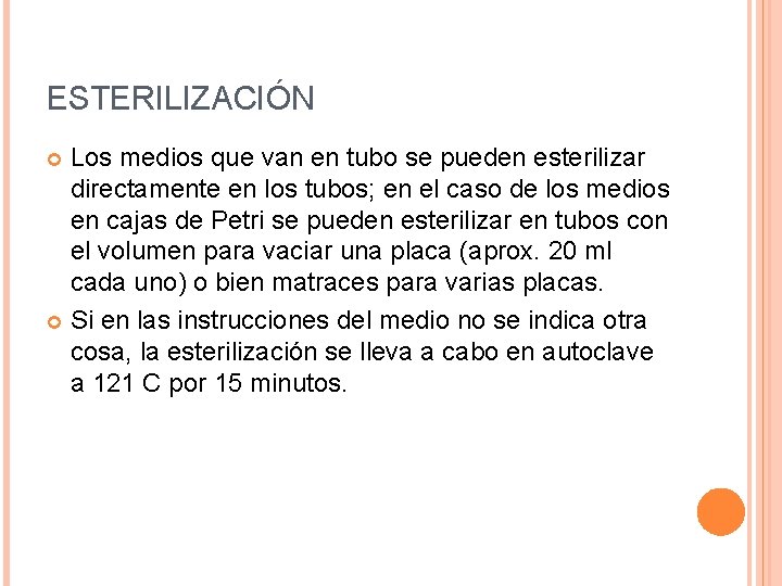 ESTERILIZACIÓN Los medios que van en tubo se pueden esterilizar directamente en los tubos;