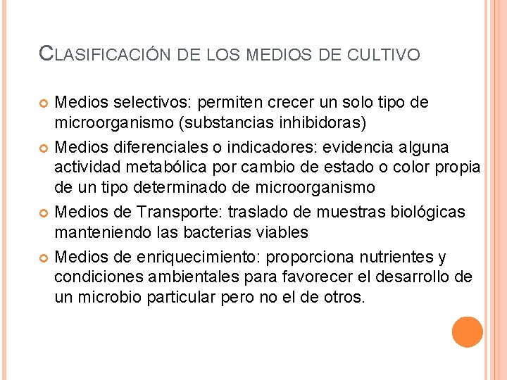 CLASIFICACIÓN DE LOS MEDIOS DE CULTIVO Medios selectivos: permiten crecer un solo tipo de
