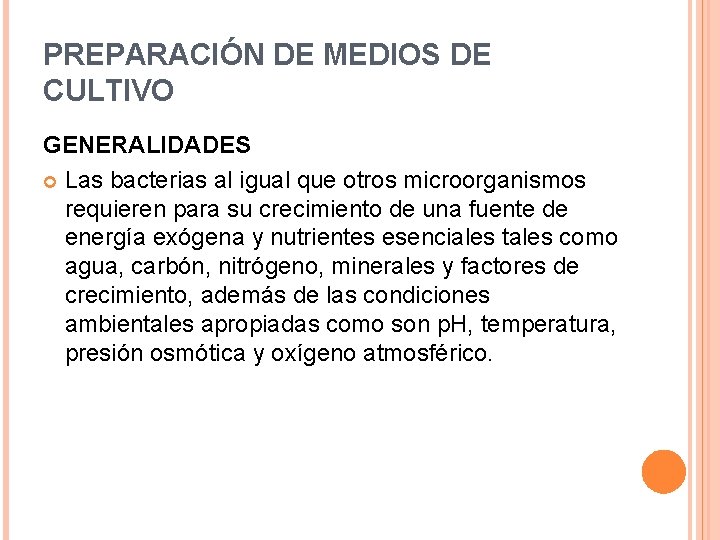 PREPARACIÓN DE MEDIOS DE CULTIVO GENERALIDADES Las bacterias al igual que otros microorganismos requieren