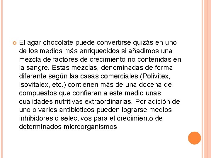  El agar chocolate puede convertirse quizás en uno de los medios más enriquecidos