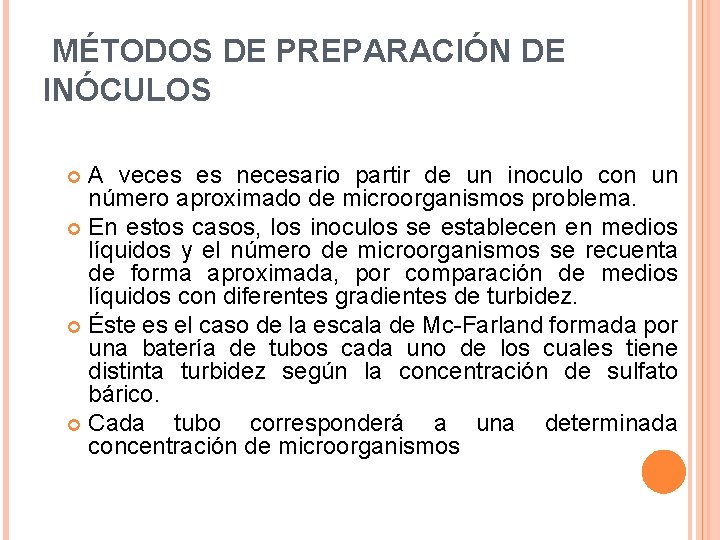  MÉTODOS DE PREPARACIÓN DE INÓCULOS A veces es necesario partir de un inoculo