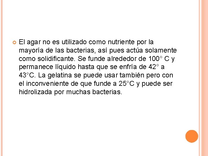  El agar no es utilizado como nutriente por la mayoría de las bacterias,