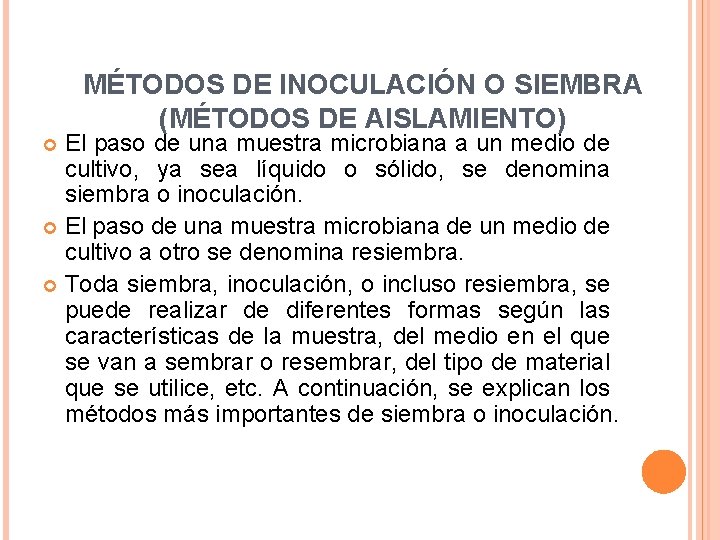 MÉTODOS DE INOCULACIÓN O SIEMBRA (MÉTODOS DE AISLAMIENTO) El paso de una muestra microbiana
