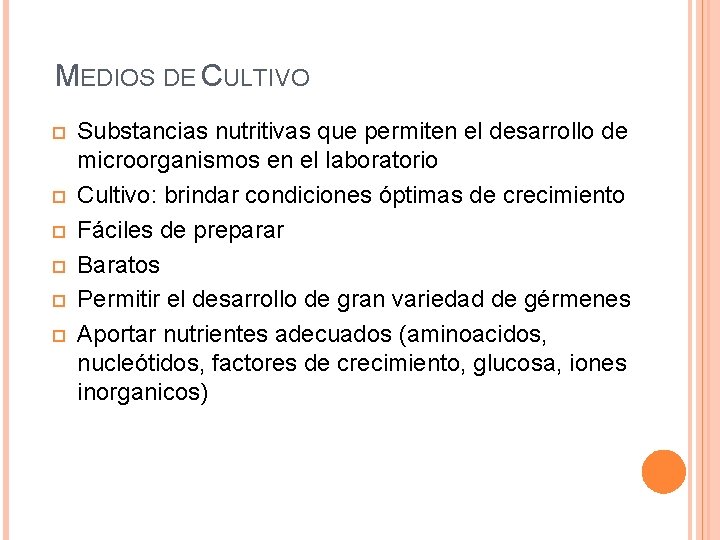 MEDIOS DE CULTIVO Substancias nutritivas que permiten el desarrollo de microorganismos en el laboratorio