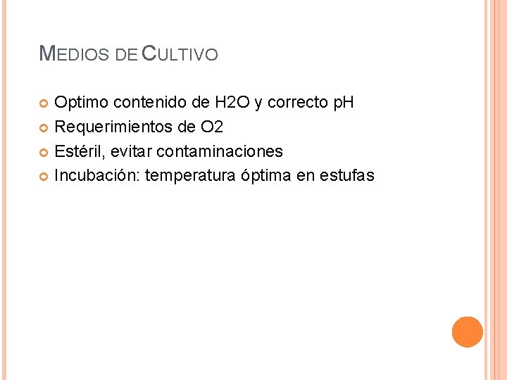 MEDIOS DE CULTIVO Optimo contenido de H 2 O y correcto p. H Requerimientos