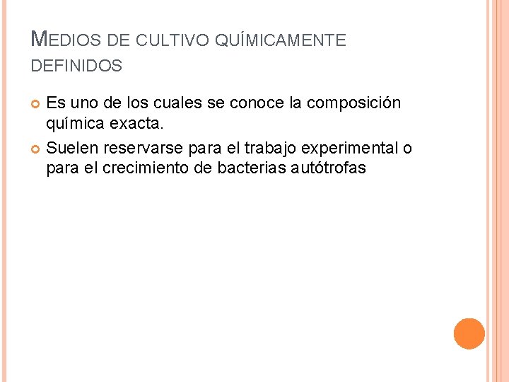 MEDIOS DE CULTIVO QUÍMICAMENTE DEFINIDOS Es uno de los cuales se conoce la composición