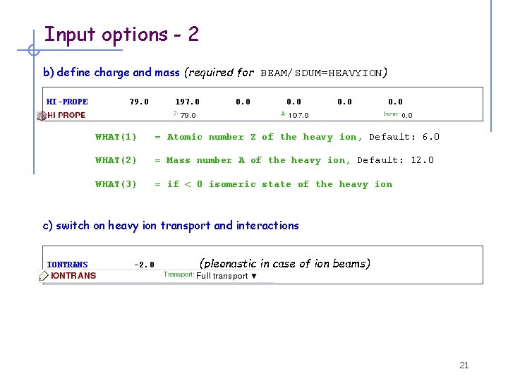 Input options - 2 b) define charge and mass (required for BEAM/SDUM=HEAVYION) HI-PROPE 79.