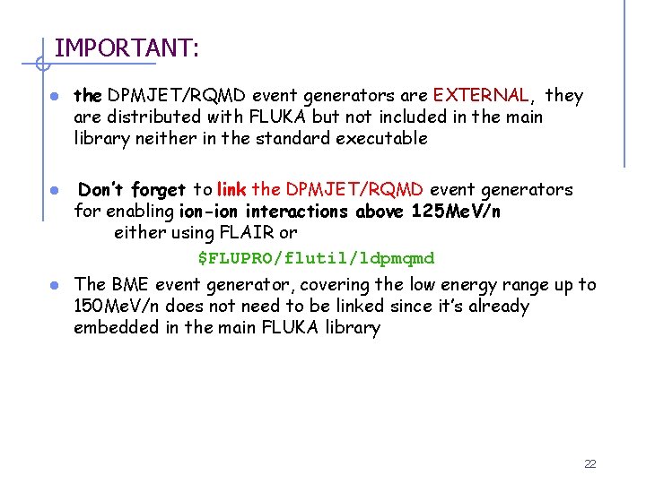 IMPORTANT: l the DPMJET/RQMD event generators are EXTERNAL, they are distributed with FLUKA but