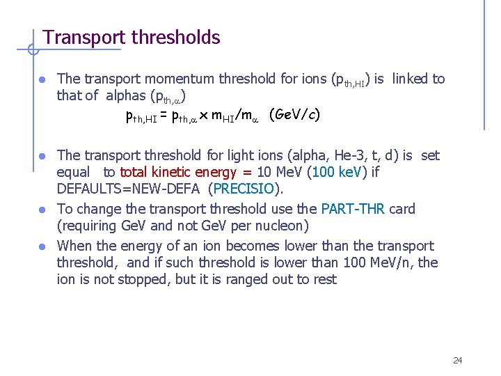 Transport thresholds l The transport momentum threshold for ions (pth, HI) is linked to