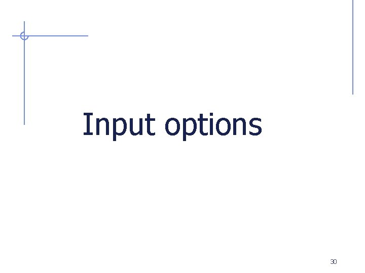 Input options 30 