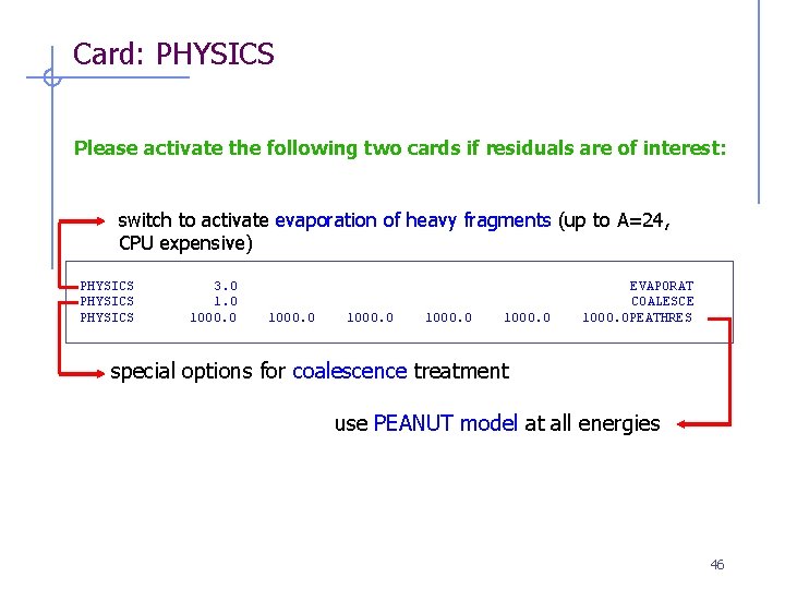 Card: PHYSICS Please activate the following two cards if residuals are of interest: switch