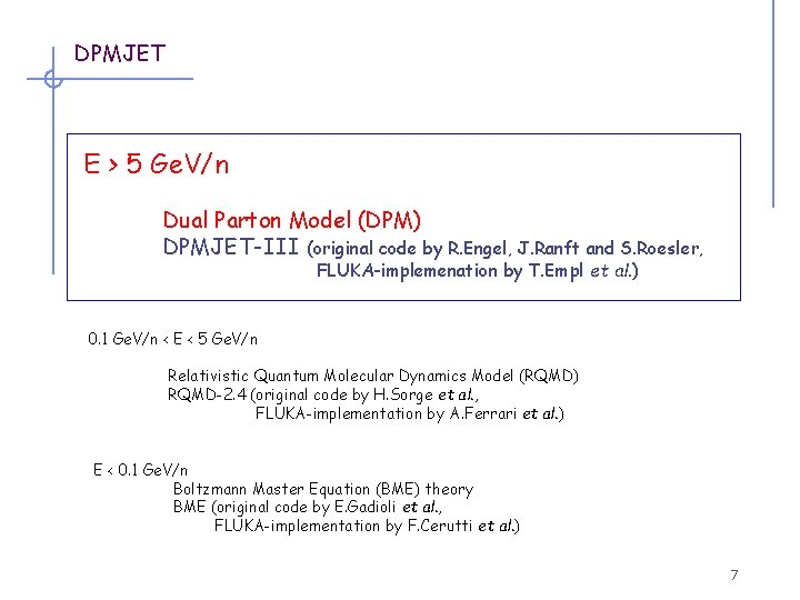 DPMJET E > 5 Ge. V/n Dual Parton Model (DPM) DPMJET-III (original code by