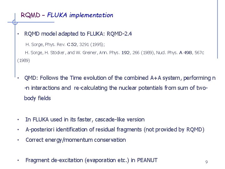 RQMD – FLUKA implementation • RQMD model adapted to FLUKA: RQMD-2. 4 H. Sorge,