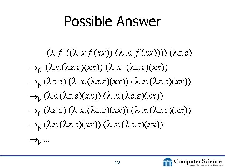 Possible Answer ( f. (( x. f (xx)))) ( z. z) ( x. (