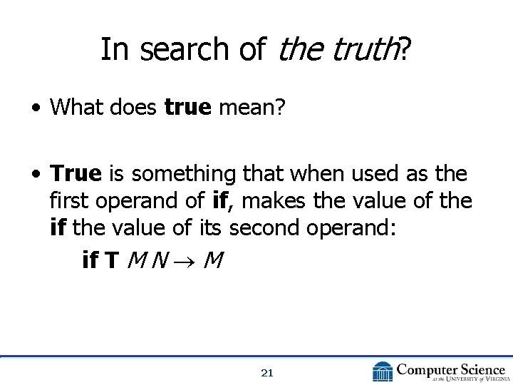 In search of the truth? • What does true mean? • True is something