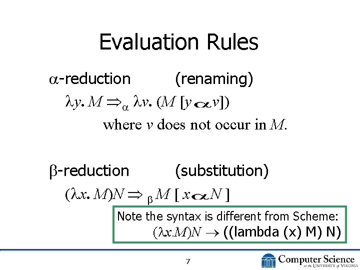 Evaluation Rules -reduction (renaming) y. M v. (M [y v]) where v does not