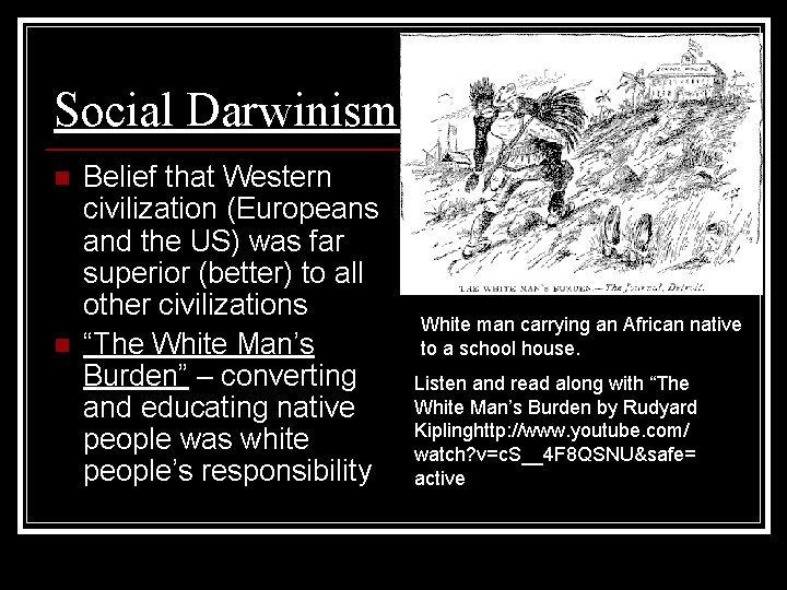 Social Darwinism n n Belief that Western civilization (Europeans and the US) was far