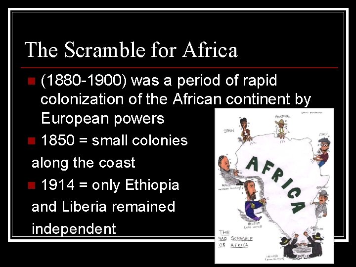 The Scramble for Africa (1880 -1900) was a period of rapid colonization of the