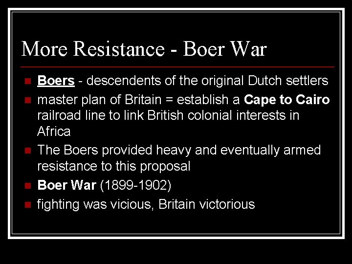 More Resistance - Boer War n n n Boers - descendents of the original