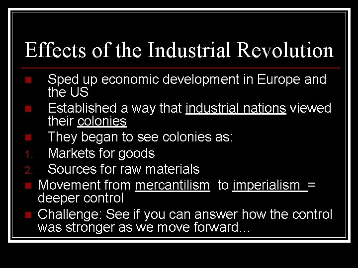 Effects of the Industrial Revolution n 1. 2. n n Sped up economic development