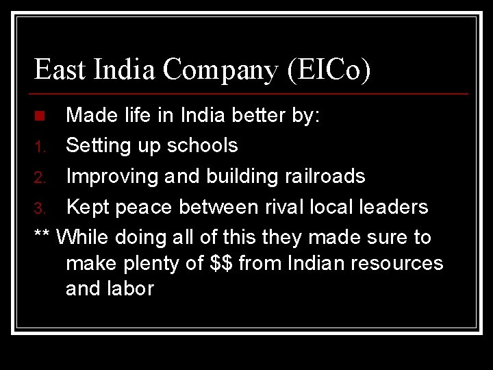 East India Company (EICo) Made life in India better by: 1. Setting up schools