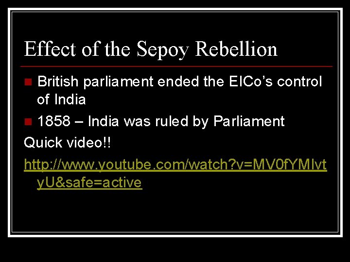 Effect of the Sepoy Rebellion British parliament ended the EICo’s control of India n