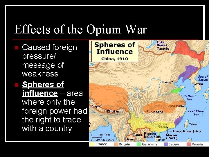 Effects of the Opium War n n Caused foreign pressure/ message of weakness Spheres