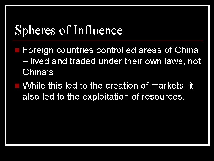 Spheres of Influence Foreign countries controlled areas of China – lived and traded under