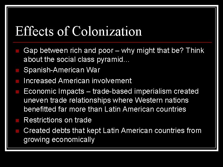 Effects of Colonization n n n Gap between rich and poor – why might