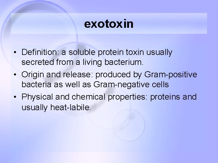 exotoxin • Definition: a soluble protein toxin usually secreted from a living bacterium. •