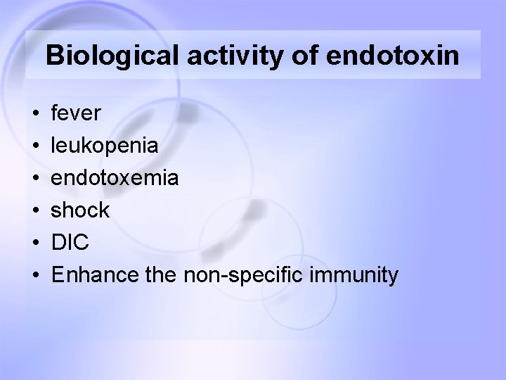 Biological activity of endotoxin • • • fever leukopenia endotoxemia shock DIC Enhance the