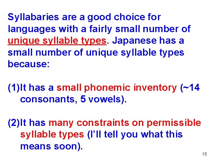 Syllabaries are a good choice for languages with a fairly small number of unique