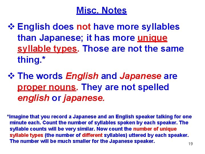 Misc. Notes v English does not have more syllables than Japanese; it has more