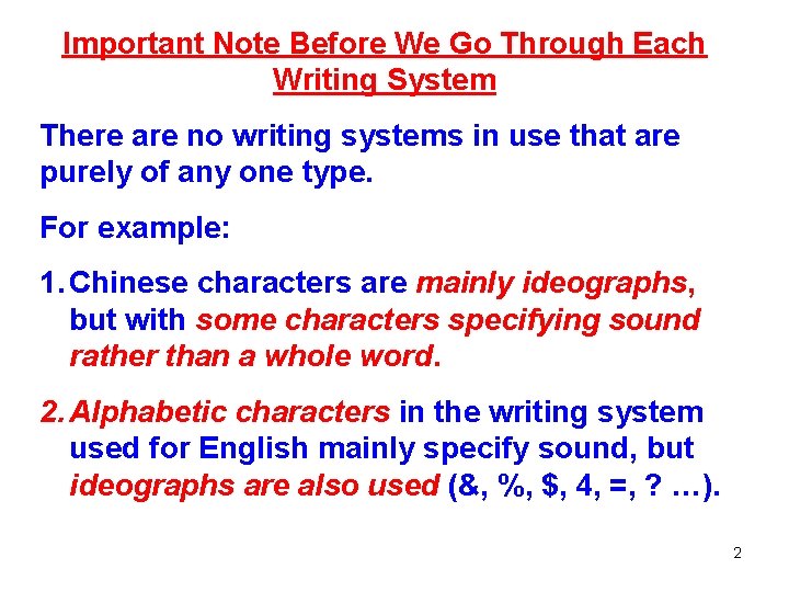 Important Note Before We Go Through Each Writing System There are no writing systems