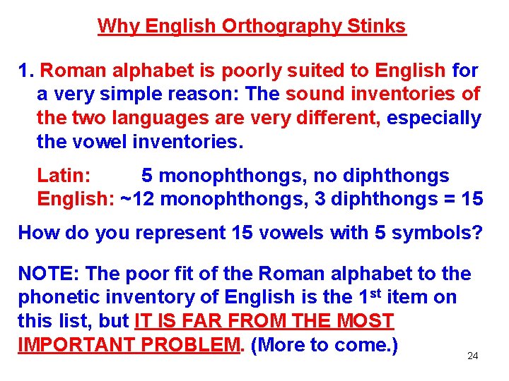 Why English Orthography Stinks 1. Roman alphabet is poorly suited to English for a Why English Orthography Stinks 1. Roman alphabet is poorly suited to English for a