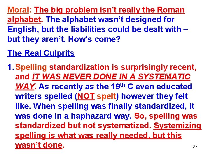 Moral: The big problem isn’t really the Roman alphabet. The alphabet wasn’t designed for Moral: The big problem isn’t really the Roman alphabet. The alphabet wasn’t designed for