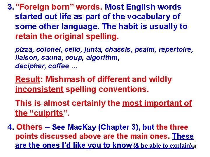 3. ”Foreign born” words. Most English words started out life as part of the