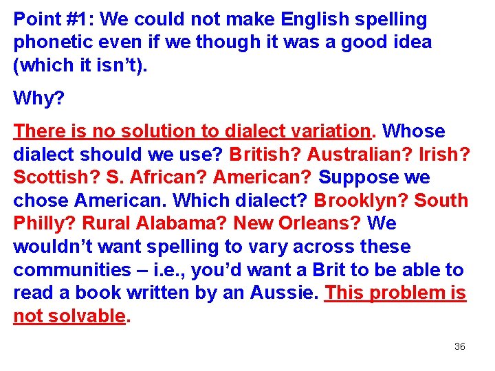 Point #1: We could not make English spelling phonetic even if we though it Point #1: We could not make English spelling phonetic even if we though it