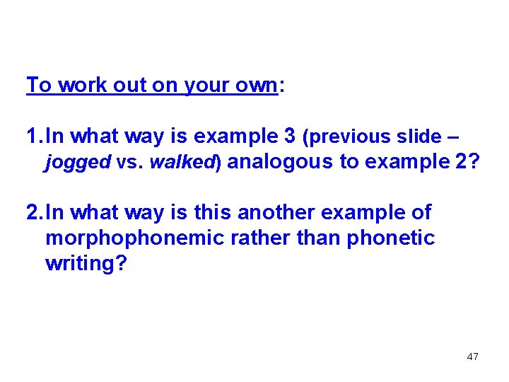 To work out on your own: 1. In what way is example 3 (previous