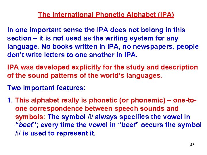 The International Phonetic Alphabet (IPA) In one important sense the IPA does not belong