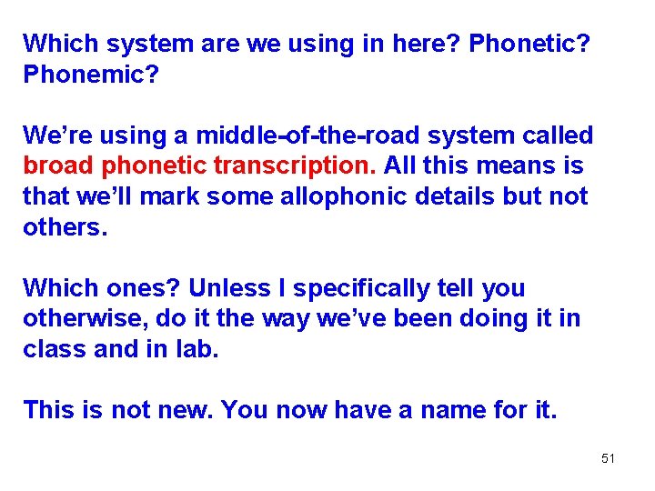 Which system are we using in here? Phonetic? Phonemic? We’re using a middle-of-the-road system Which system are we using in here? Phonetic? Phonemic? We’re using a middle-of-the-road system