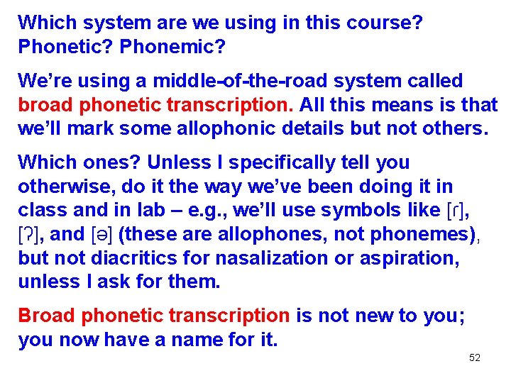 Which system are we using in this course? Phonetic? Phonemic? We’re using a middle-of-the-road