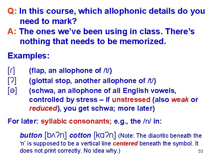 Q: In this course, which allophonic details do you need to mark? A: The Q: In this course, which allophonic details do you need to mark? A: The
