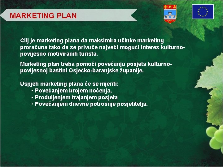 MARKETING PLAN Cilj je marketing plana da maksimira učinke marketing proračuna tako da se