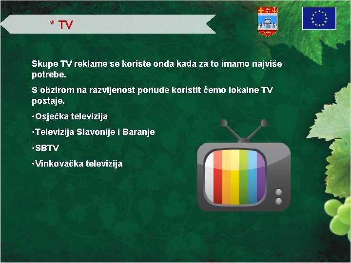 * TV Skupe TV reklame se koriste onda kada za to imamo najviše potrebe.