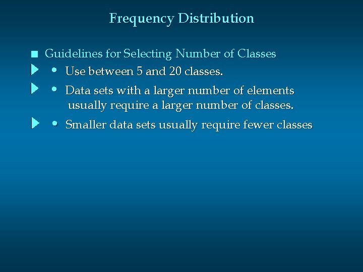 Frequency Distribution n Guidelines for Selecting Number of Classes • Use between 5 and Frequency Distribution n Guidelines for Selecting Number of Classes • Use between 5 and